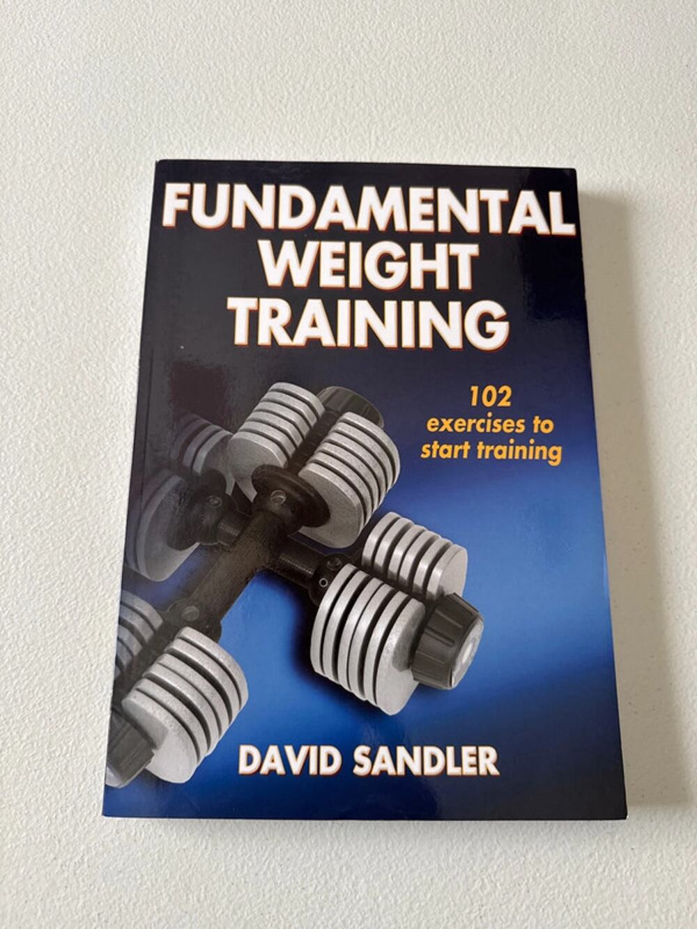 Fundamental weight training 102 exercise exercises to start training paperback